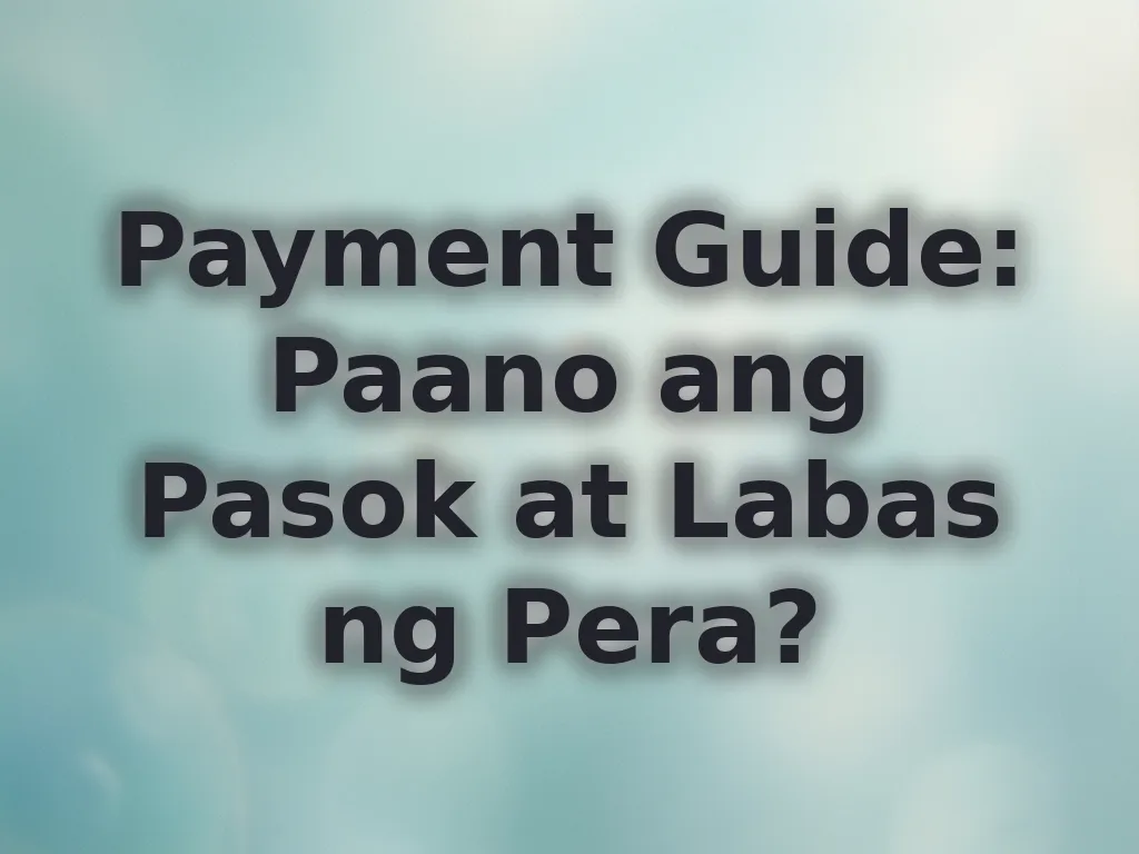 Payment Guide: Paano ang Pasok at Labas ng Pera?